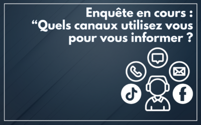 Enquête en cours : Quels canaux utilisez vous pour vous informer ?